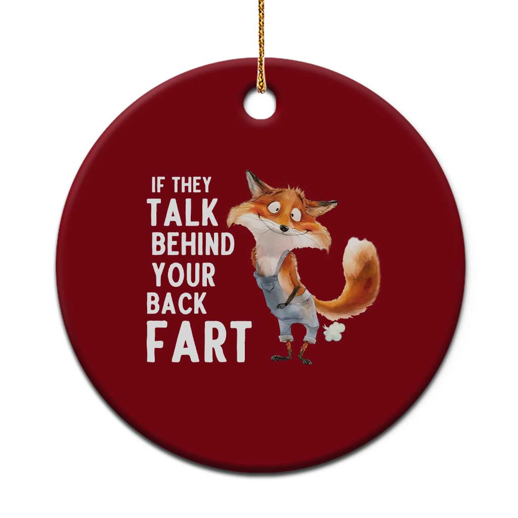 Funny Fox Meme Ceramic Ornament If They Talk Behind Your Back Fart  Naughty Joke - Wonder Print Shop