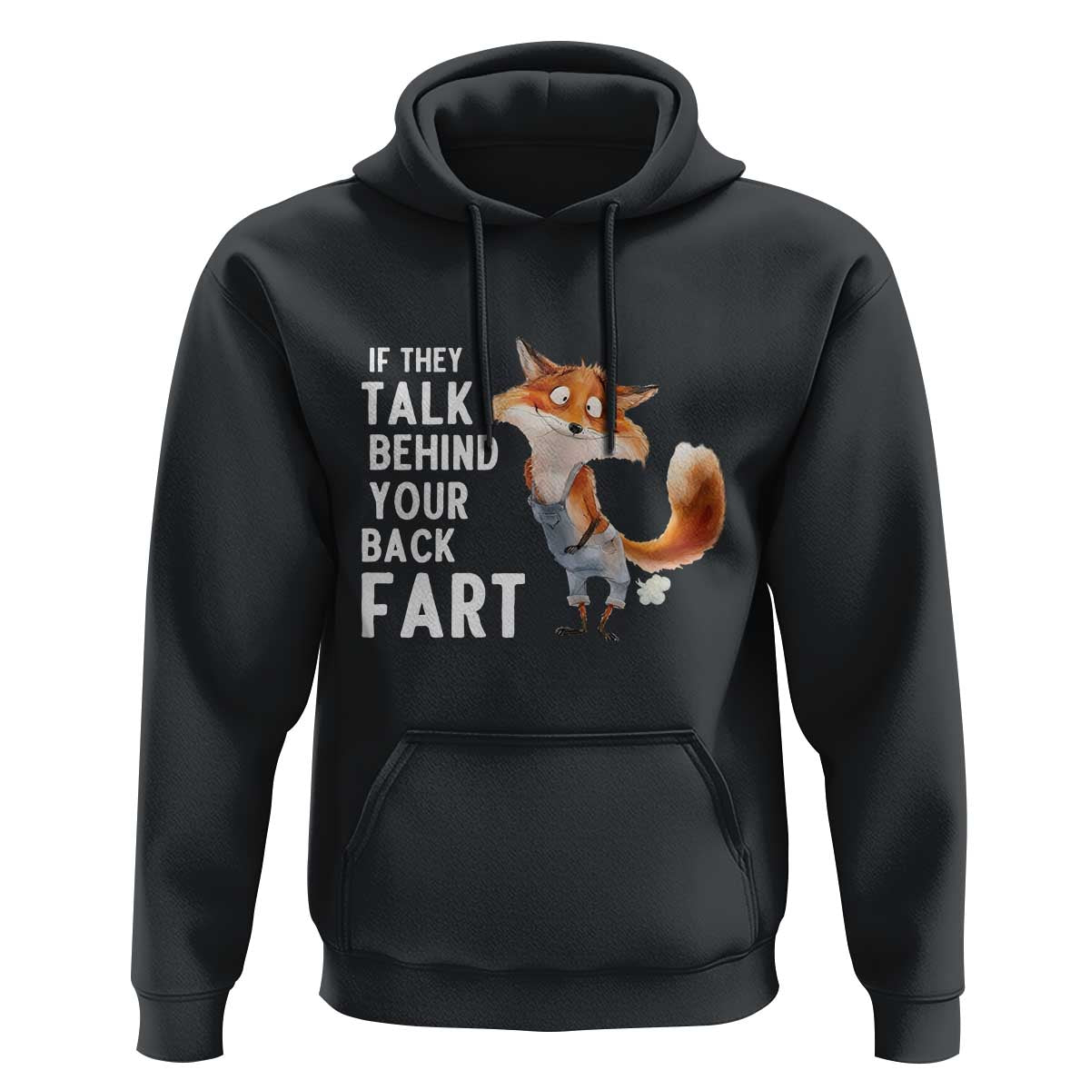 Funny Fox Meme Hoodie If They Talk Behind Your Back Fart  Naughty Joke - Wonder Print Shop