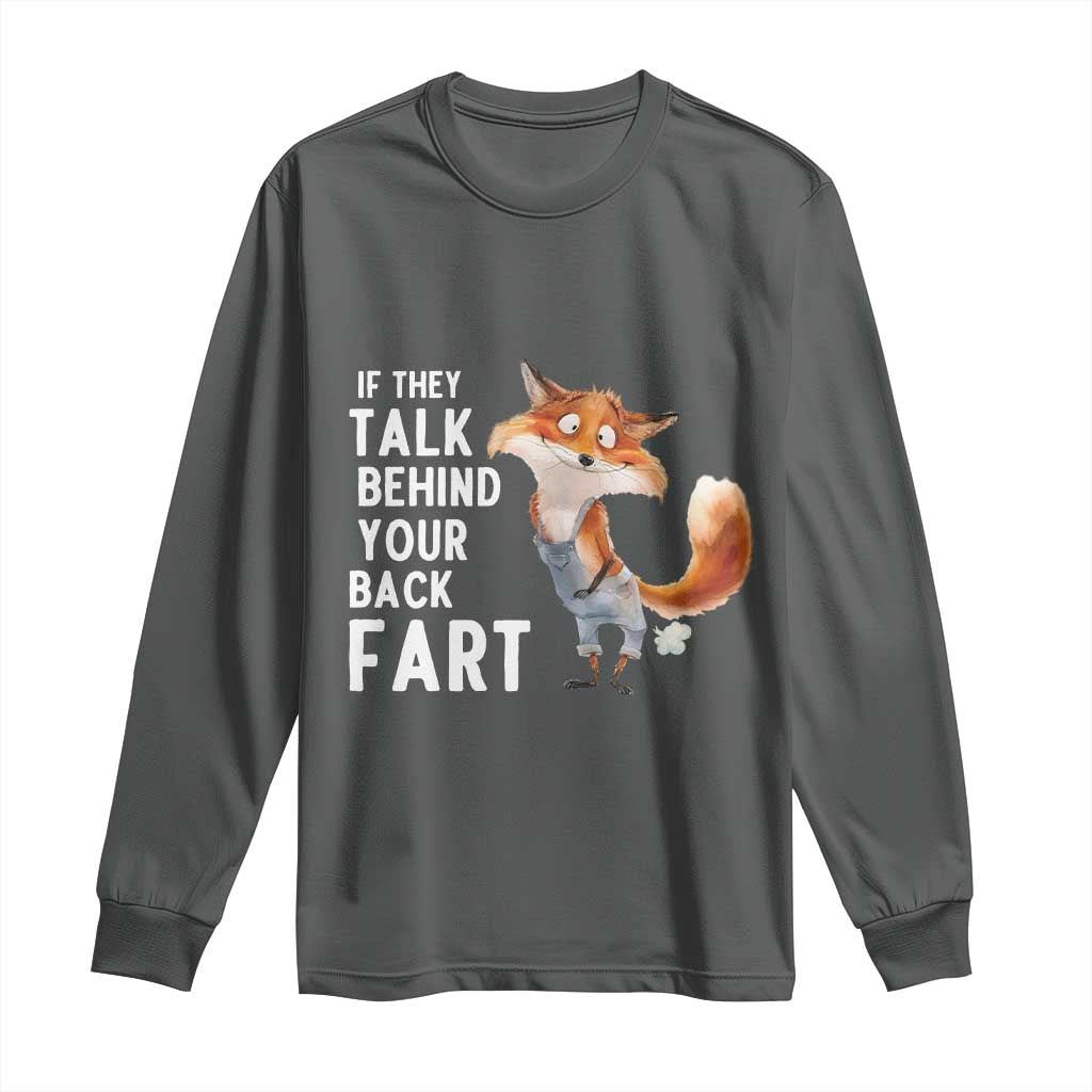 Funny Fox Meme Long Sleeve Shirt If They Talk Behind Your Back Fart  Naughty Joke - Wonder Print Shop