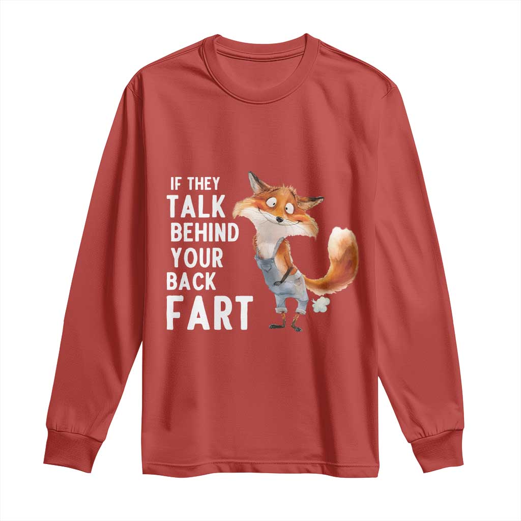 Funny Fox Meme Long Sleeve Shirt If They Talk Behind Your Back Fart  Naughty Joke - Wonder Print Shop