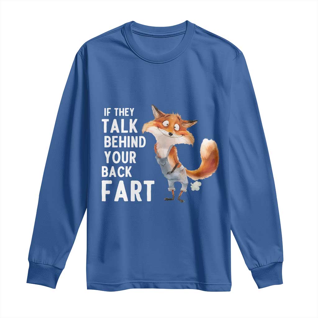 Funny Fox Meme Long Sleeve Shirt If They Talk Behind Your Back Fart  Naughty Joke - Wonder Print Shop