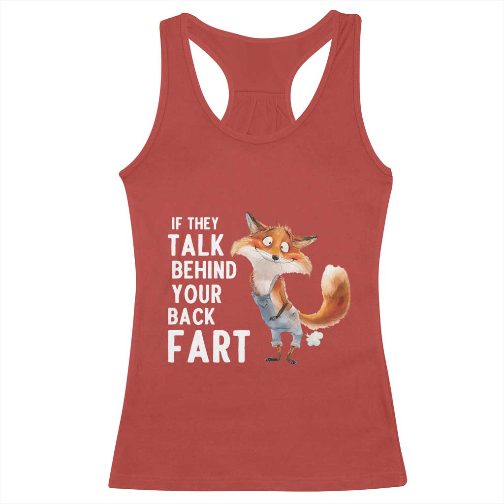 Funny Fox Meme Racerback Tank Top If They Talk Behind Your Back Fart  Naughty Joke - Wonder Print Shop