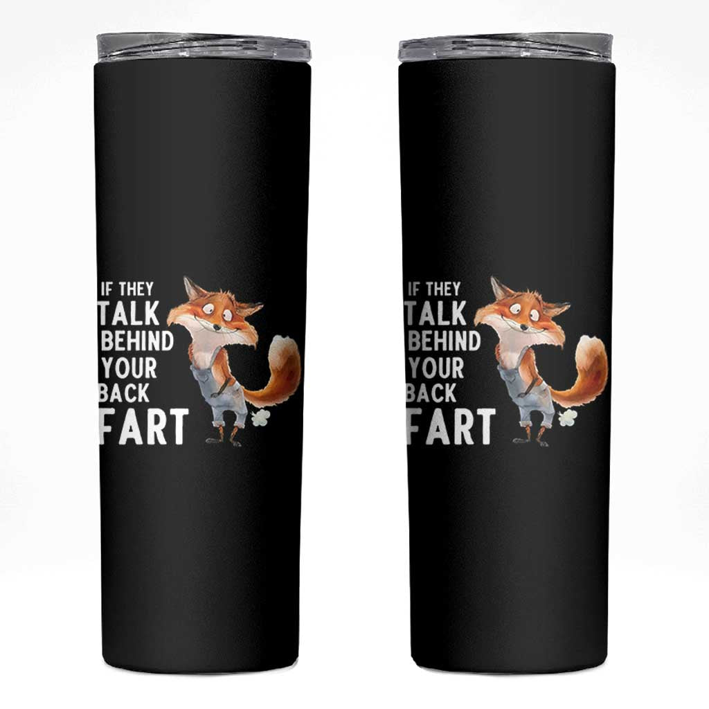 Funny Fox Meme Skinny Tumbler If They Talk Behind Your Back Fart  Naughty Joke - Wonder Print Shop