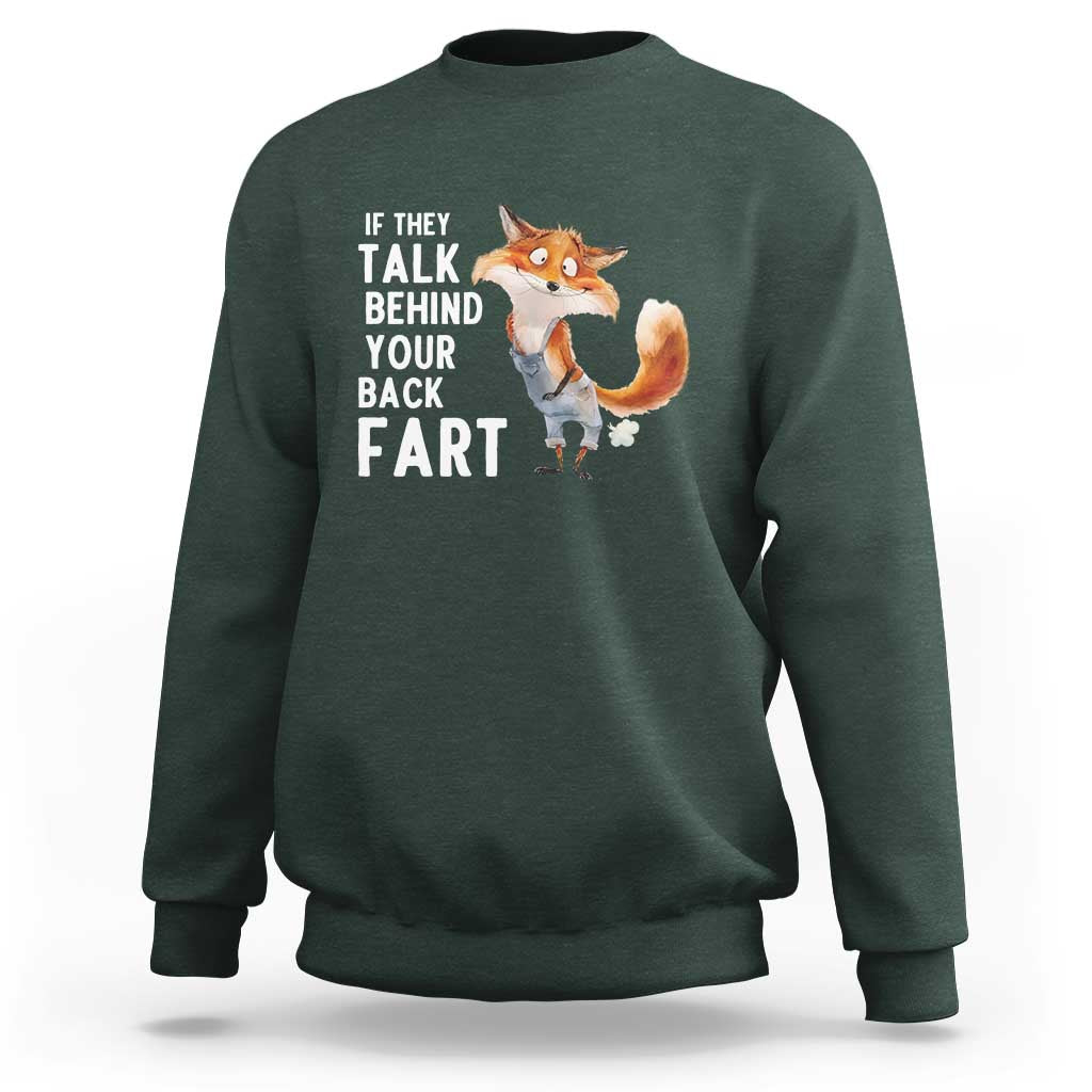 Funny Fox Meme Sweatshirt If They Talk Behind Your Back Fart  Naughty Joke - Wonder Print Shop