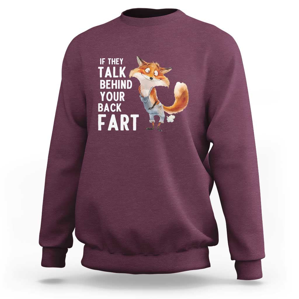 Funny Fox Meme Sweatshirt If They Talk Behind Your Back Fart  Naughty Joke - Wonder Print Shop
