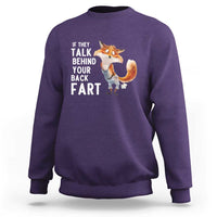Funny Fox Meme Sweatshirt If They Talk Behind Your Back Fart  Naughty Joke - Wonder Print Shop
