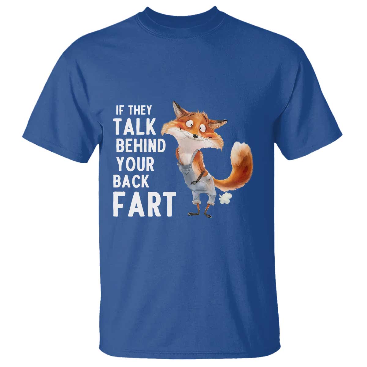Funny Fox Meme T Shirt If They Talk Behind Your Back Fart  Naughty Joke - Wonder Print Shop