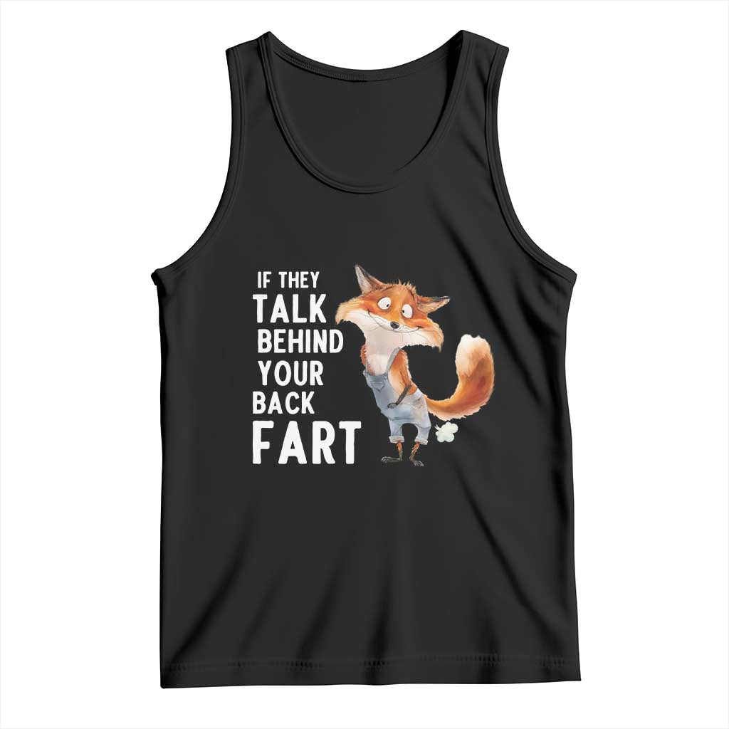 Funny Fox Meme Tank Top If They Talk Behind Your Back Fart  Naughty Joke - Wonder Print Shop