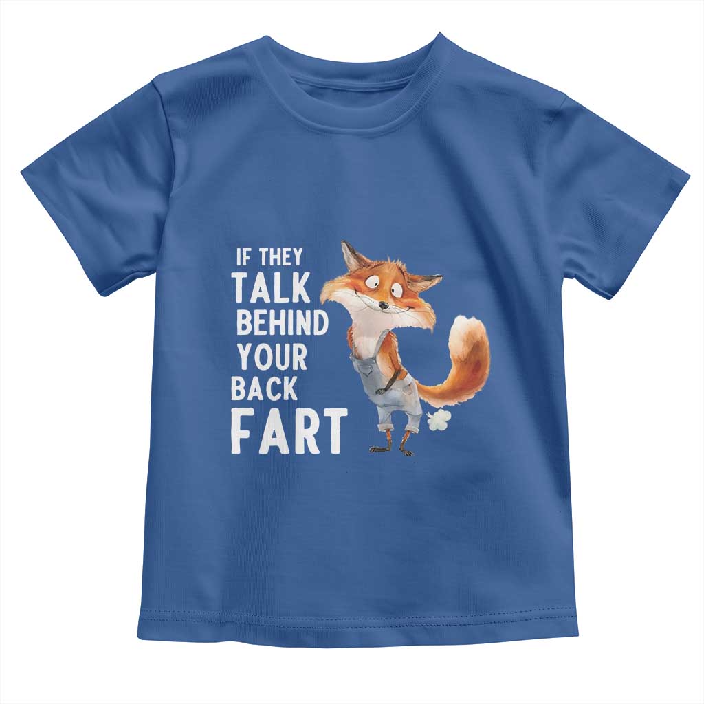 Funny Fox Meme Toddler T Shirt If They Talk Behind Your Back Fart  Naughty Joke - Wonder Print Shop