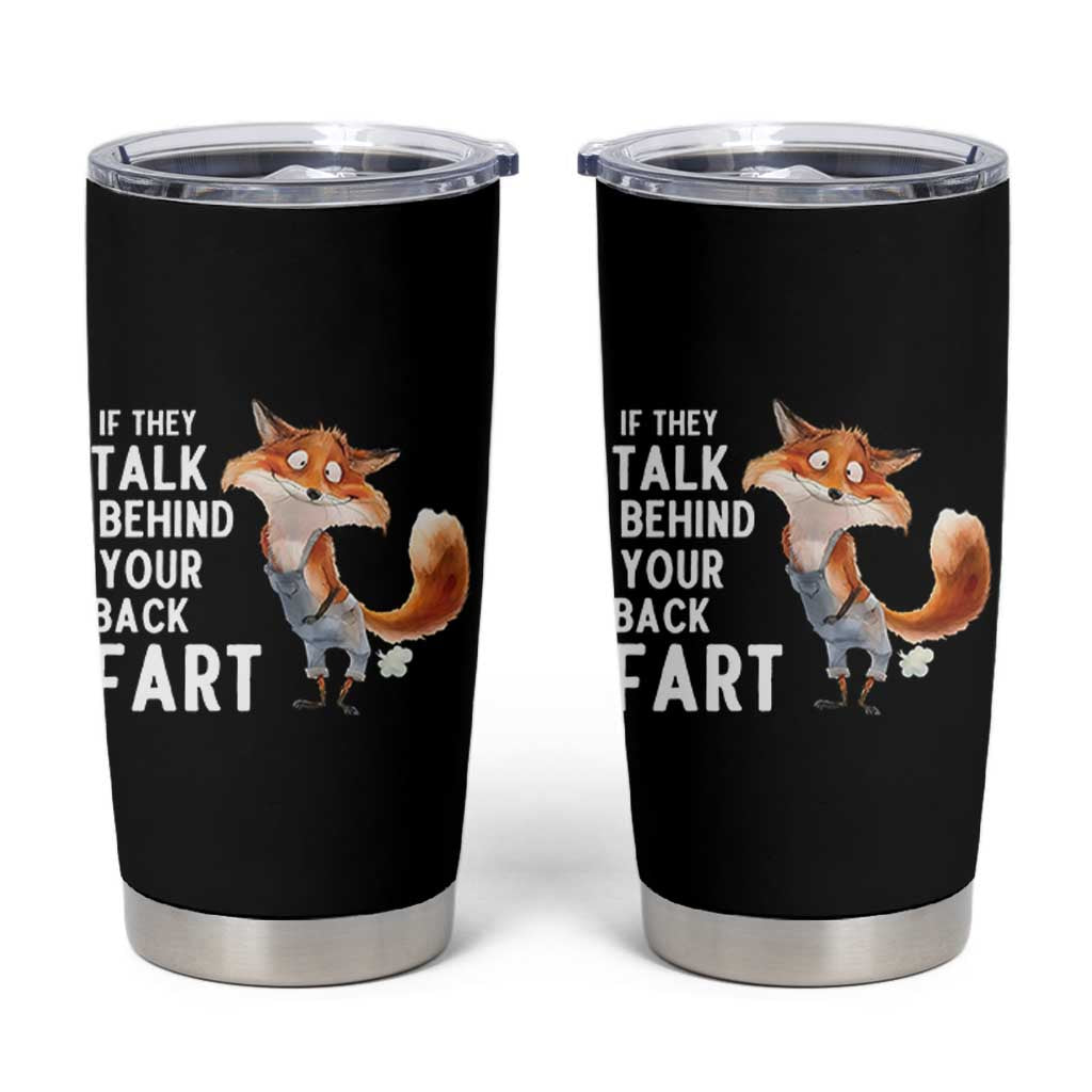 Funny Fox Meme Tumbler Cup If They Talk Behind Your Back Fart  Naughty Joke - undefined