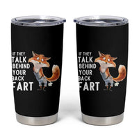 Funny Fox Meme Tumbler Cup If They Talk Behind Your Back Fart  Naughty Joke - undefined
