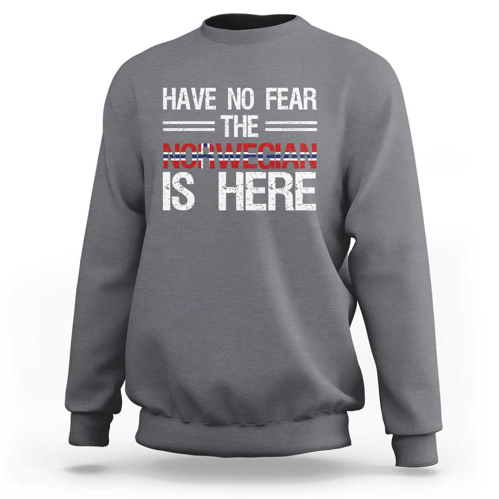 Have No Fear The Norwegian is Here Sweatshirt Funny Norway Herriatge Gift