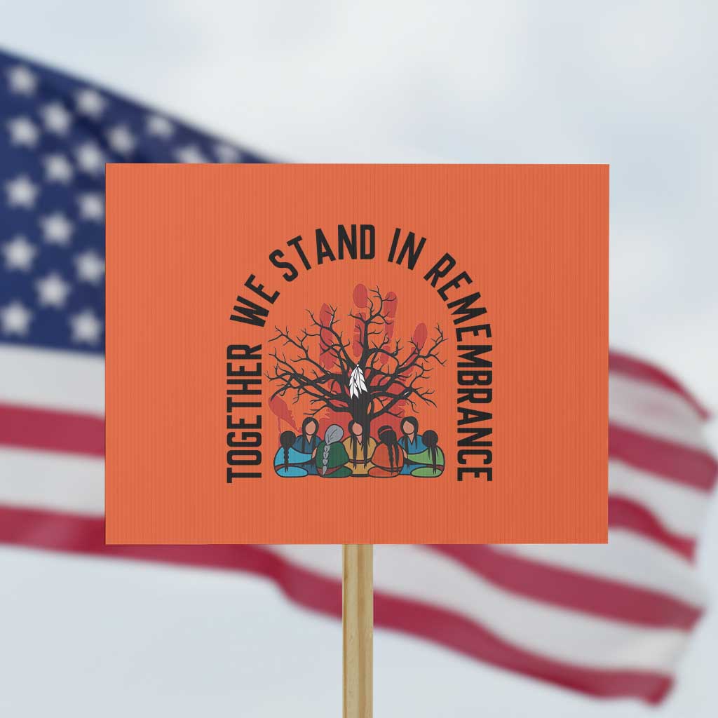 Native American Orange Unity Day Protest Sign Together We Stand In Remembrance - Wonder Print Shop