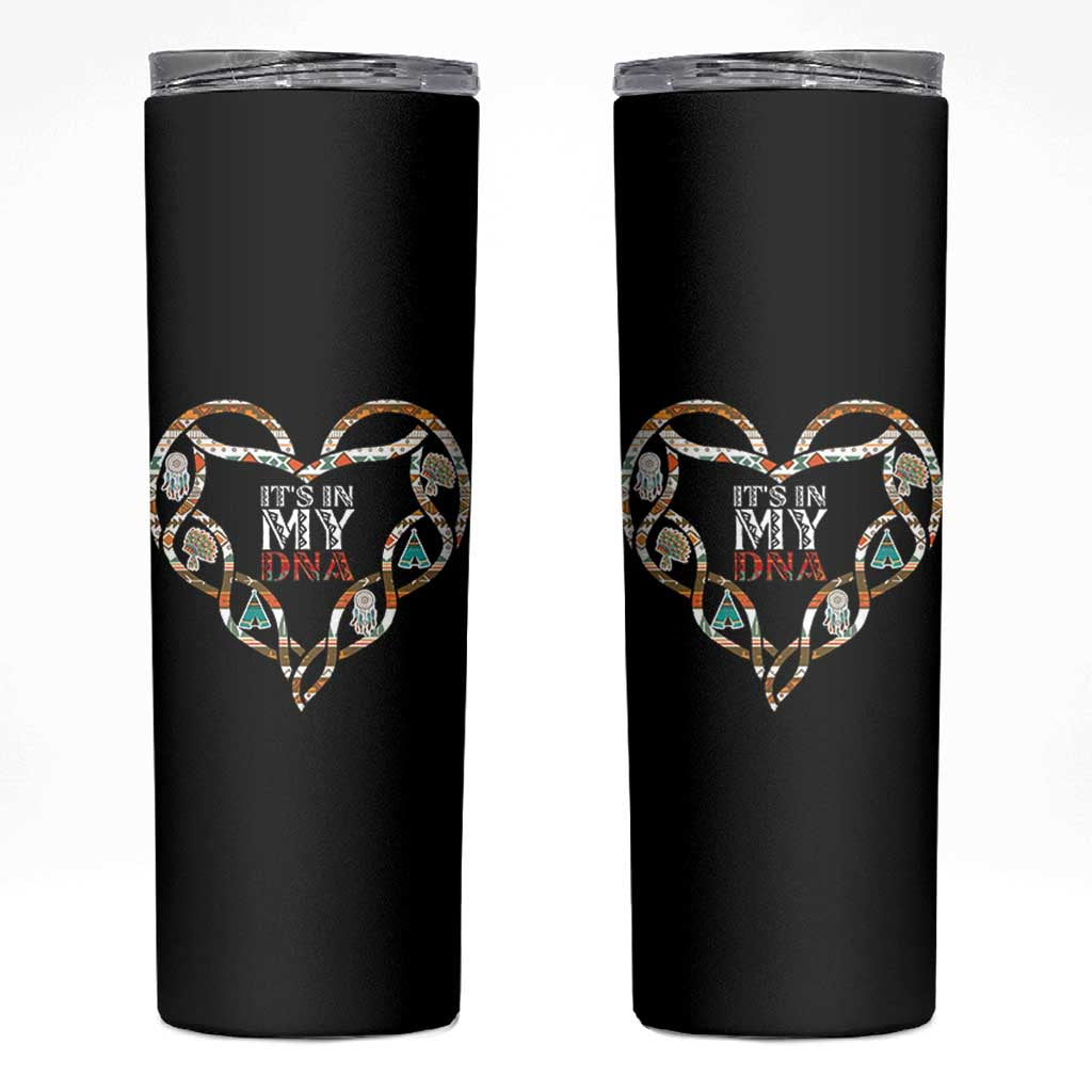 Native American Indian Skinny Tumbler It Is In My DNA
