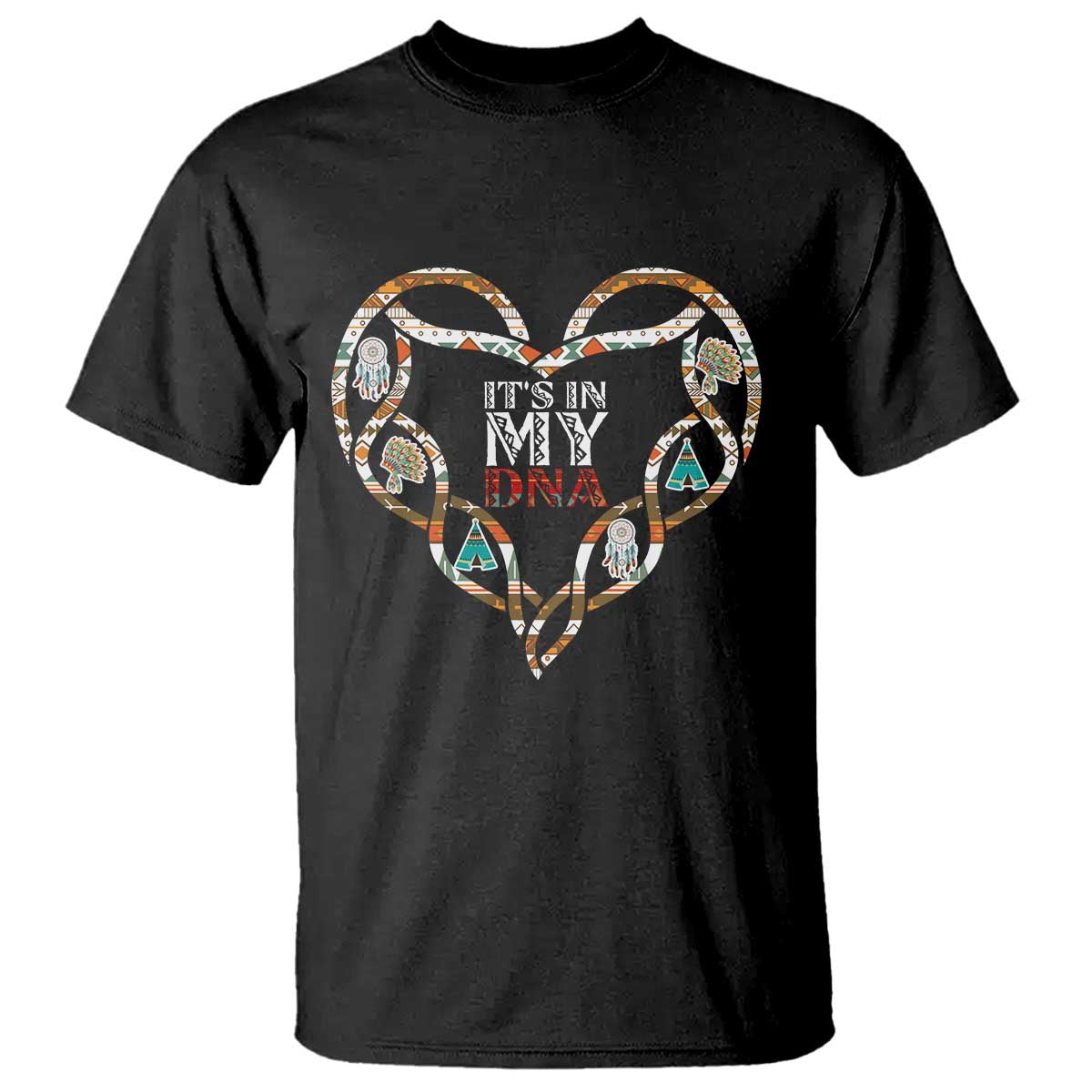 Native American Indian T Shirt It Is In My DNA - Wonder Print Shop