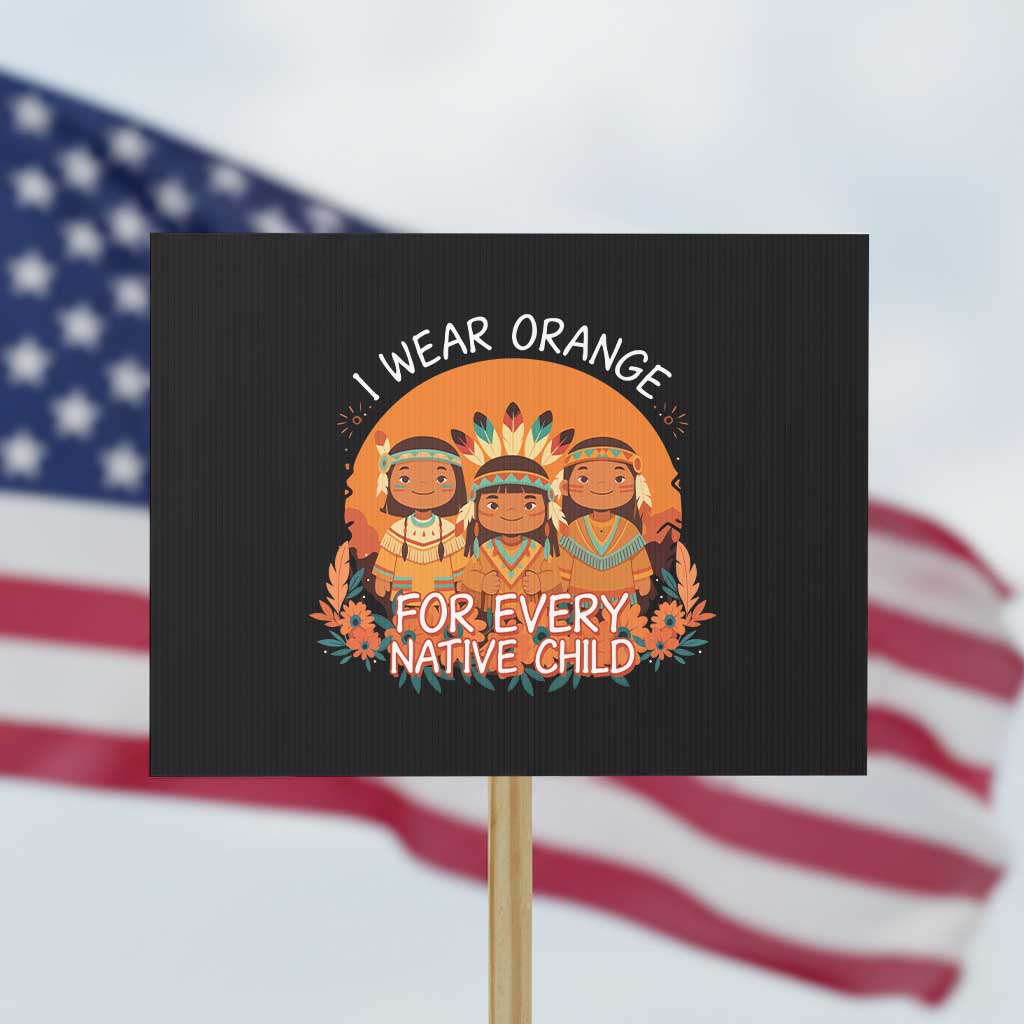 Native American Child Protest Sign I Wear Orange For Every Native Child - Wonder Print Shop