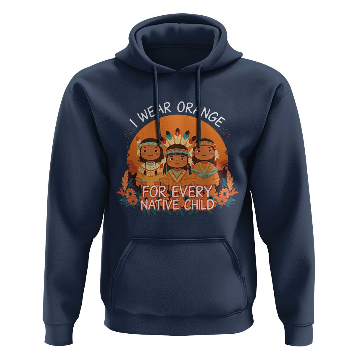 Native American Child Hoodie I Wear Orange For Every Native Child - Wonder Print Shop