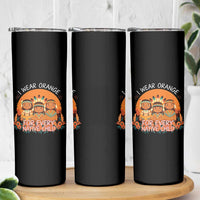 Native American Child Skinny Tumbler I Wear Orange For Every Native Child