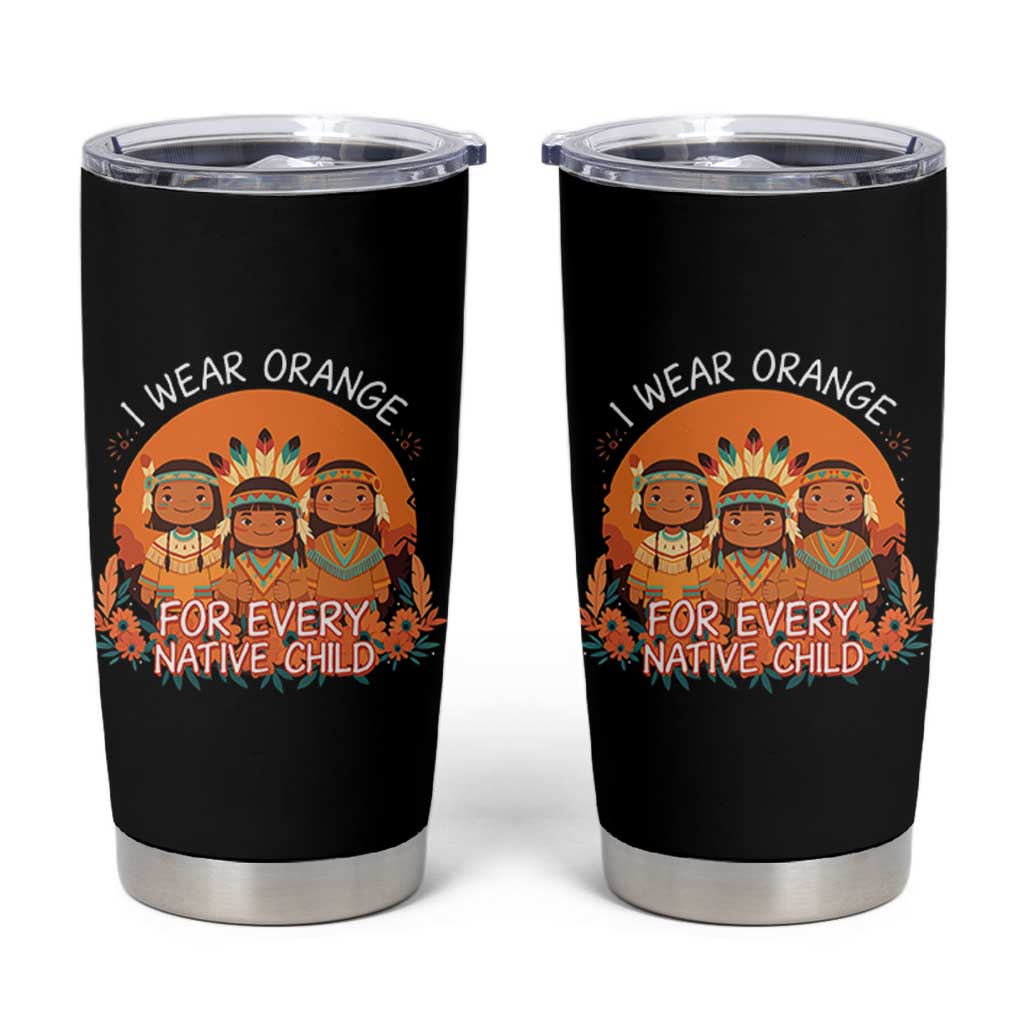 Native American Child Tumbler Cup I Wear Orange For Every Native Child