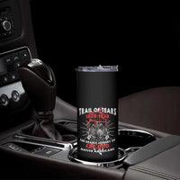 Native American Trail Of Tears Deadly Journey Skinny Tumbler