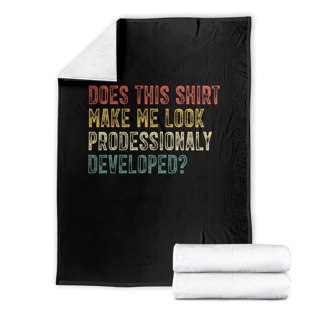Does This Shirt Make Me Look Professionally Developed Humor Throw Blanket Funny Teacher Humor