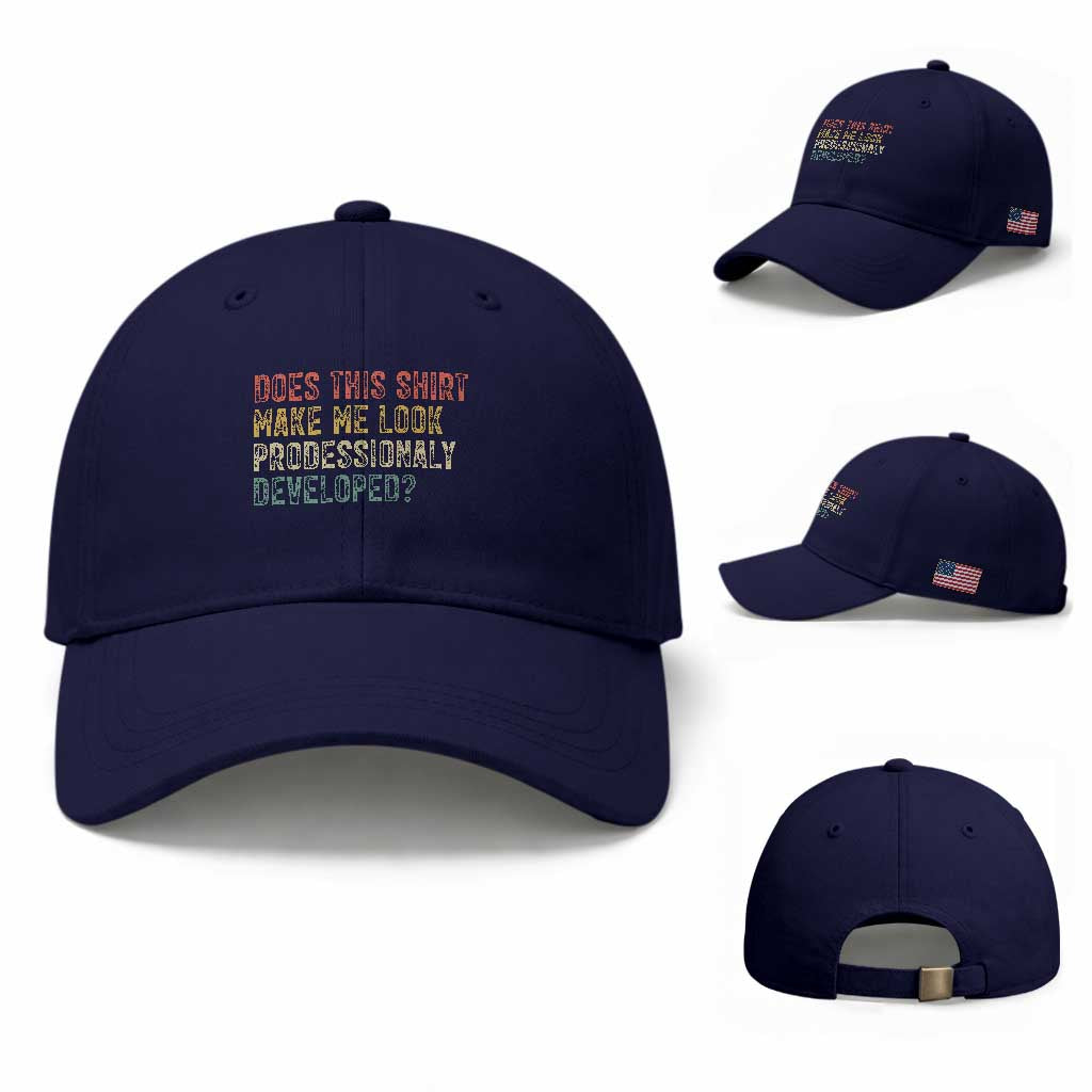 Does This Shirt Make Me Look Professionally Developed Humor Baseball Cap Funny Teacher Humor