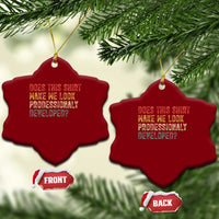Does This Shirt Make Me Look Professionally Developed Humor Ceramic Ornament Funny Teacher Humor