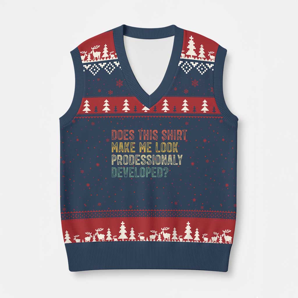 Does This Shirt Make Me Look Professionally Developed Humor V-Neck Knit Sweater Vest Funny Teacher Humor