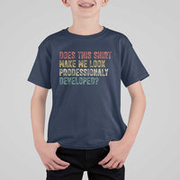Does This Shirt Make Me Look Professionally Developed Humor T Shirt For Kid Funny Teacher Humor