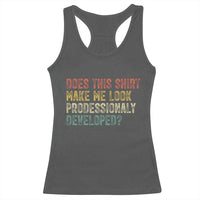 Does This Shirt Make Me Look Professionally Developed Humor Racerback Tank Top Funny Teacher Humor