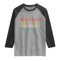 Does This Shirt Make Me Look Professionally Developed Humor Raglan Shirt Funny Teacher Humor