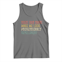 Does This Shirt Make Me Look Professionally Developed Humor Tank Top Funny Teacher Humor