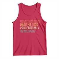 Does This Shirt Make Me Look Professionally Developed Humor Tank Top Funny Teacher Humor