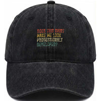 Does This Shirt Make Me Look Professionally Developed Humor Washed Cotton Baseball Cap Funny Teacher Humor
