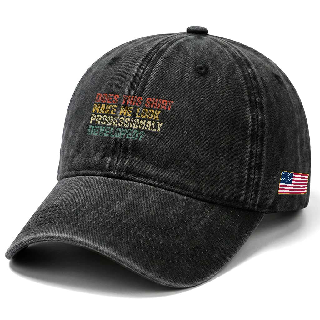 Does This Shirt Make Me Look Professionally Developed Humor Washed Cotton Baseball Cap Funny Teacher Humor