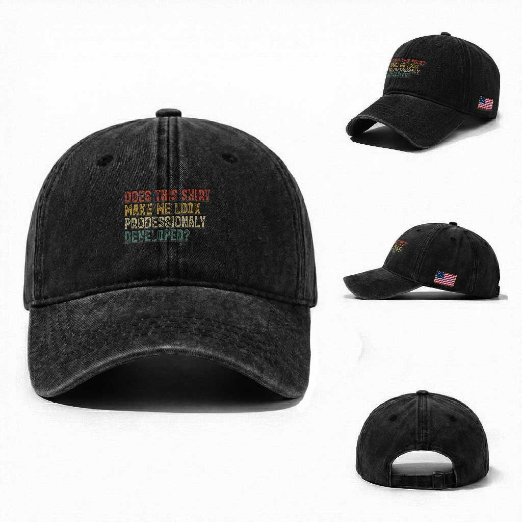 Does This Shirt Make Me Look Professionally Developed Humor Washed Cotton Baseball Cap Funny Teacher Humor