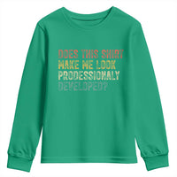 Does This Shirt Make Me Look Professionally Developed Humor Youth Sweatshirt Funny Teacher Humor
