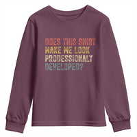 Does This Shirt Make Me Look Professionally Developed Humor Youth Sweatshirt Funny Teacher Humor