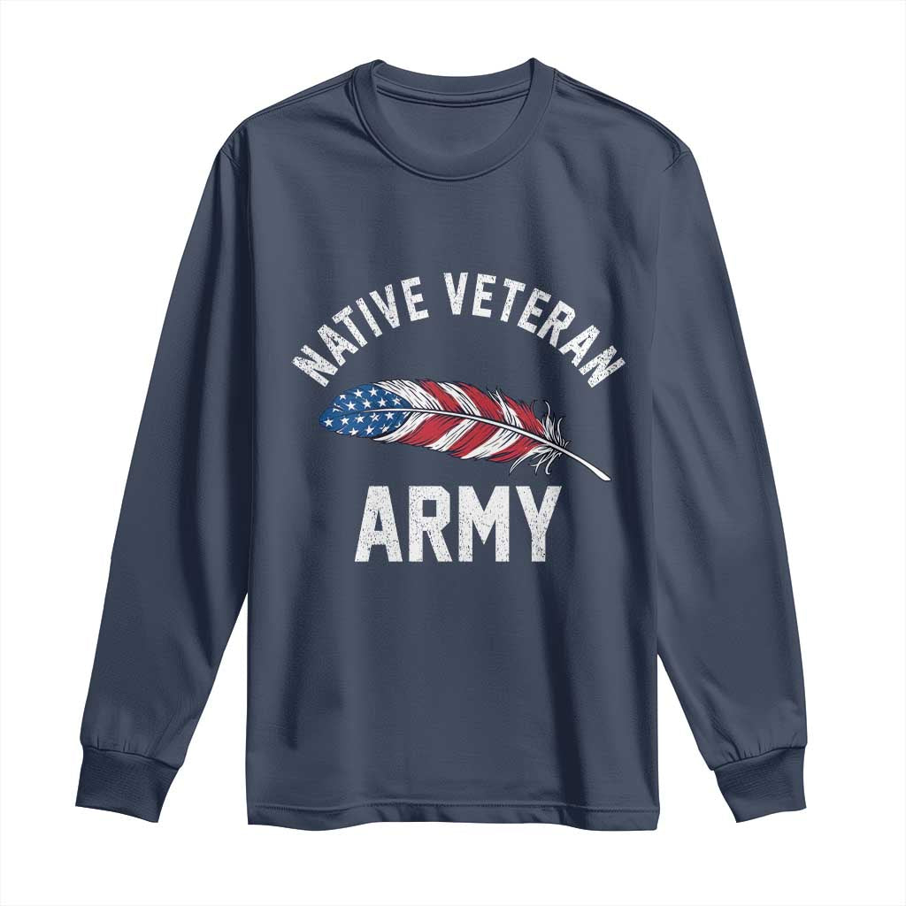 Native American Army Veteran US Flag Indigenous Soldier Long Sleeve Shirt