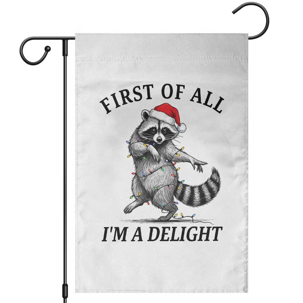First Of All I Am A Delight Garden Flag Funny Christmas Raccoon - Wonder Print Shop
