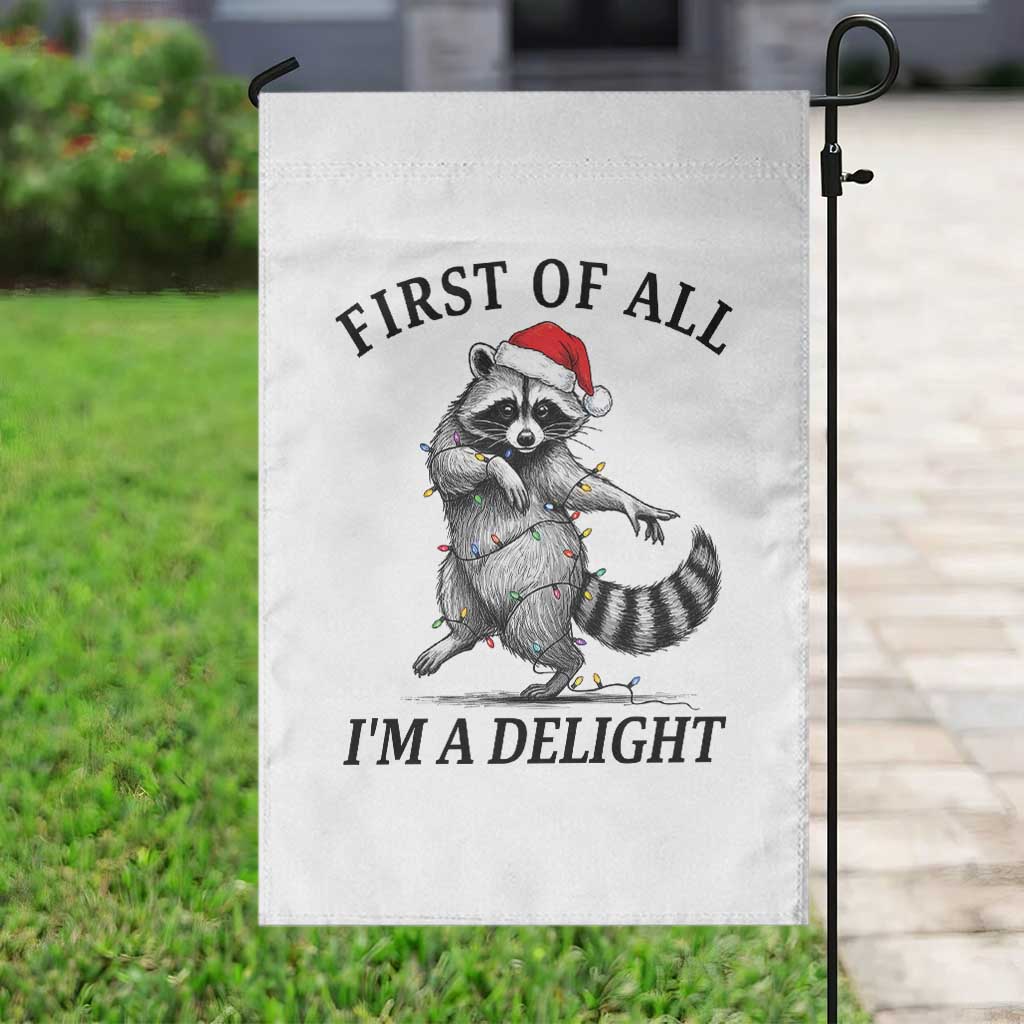 First Of All I Am A Delight Garden Flag Funny Christmas Raccoon - Wonder Print Shop