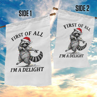 First Of All I Am A Delight Garden Flag Funny Christmas Raccoon - Wonder Print Shop