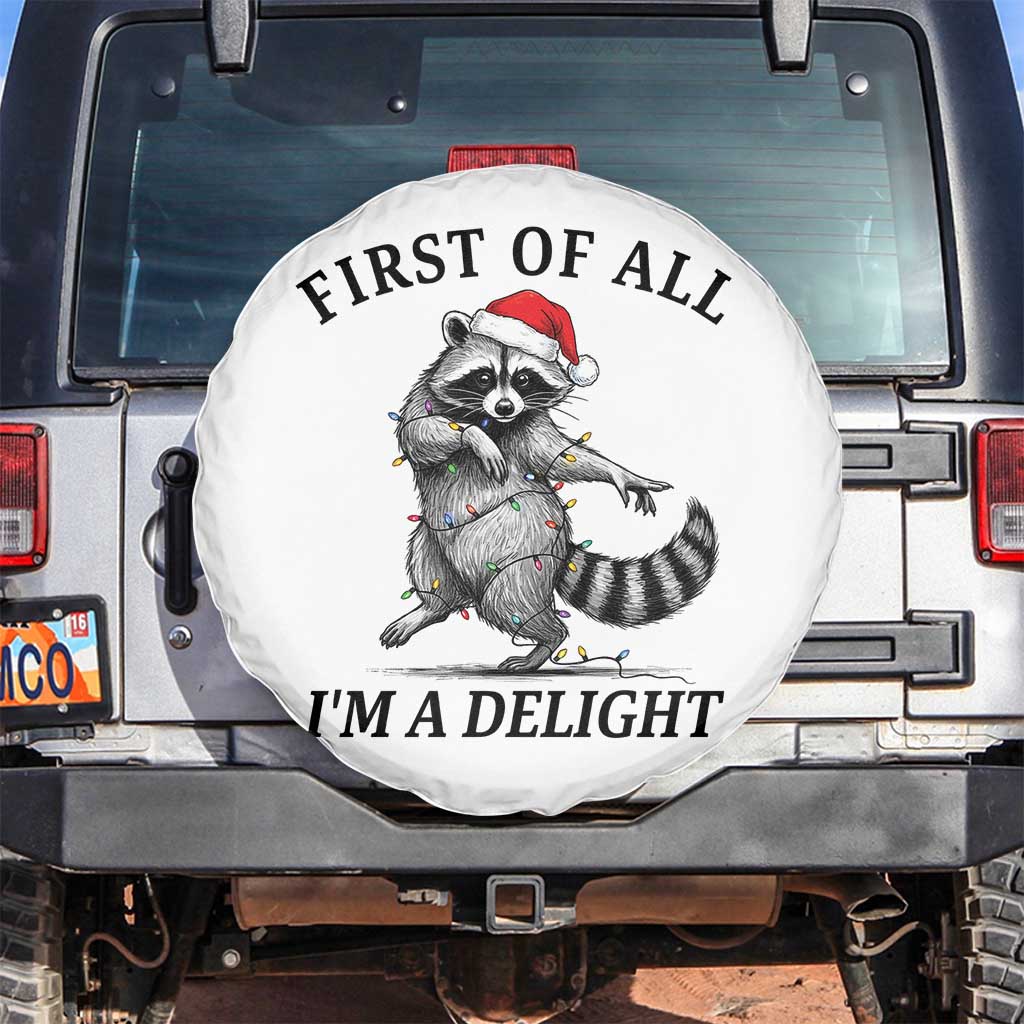 First Of All I Am A Delight Spare Tire Cover Funny Christmas Raccoon - Wonder Print Shop