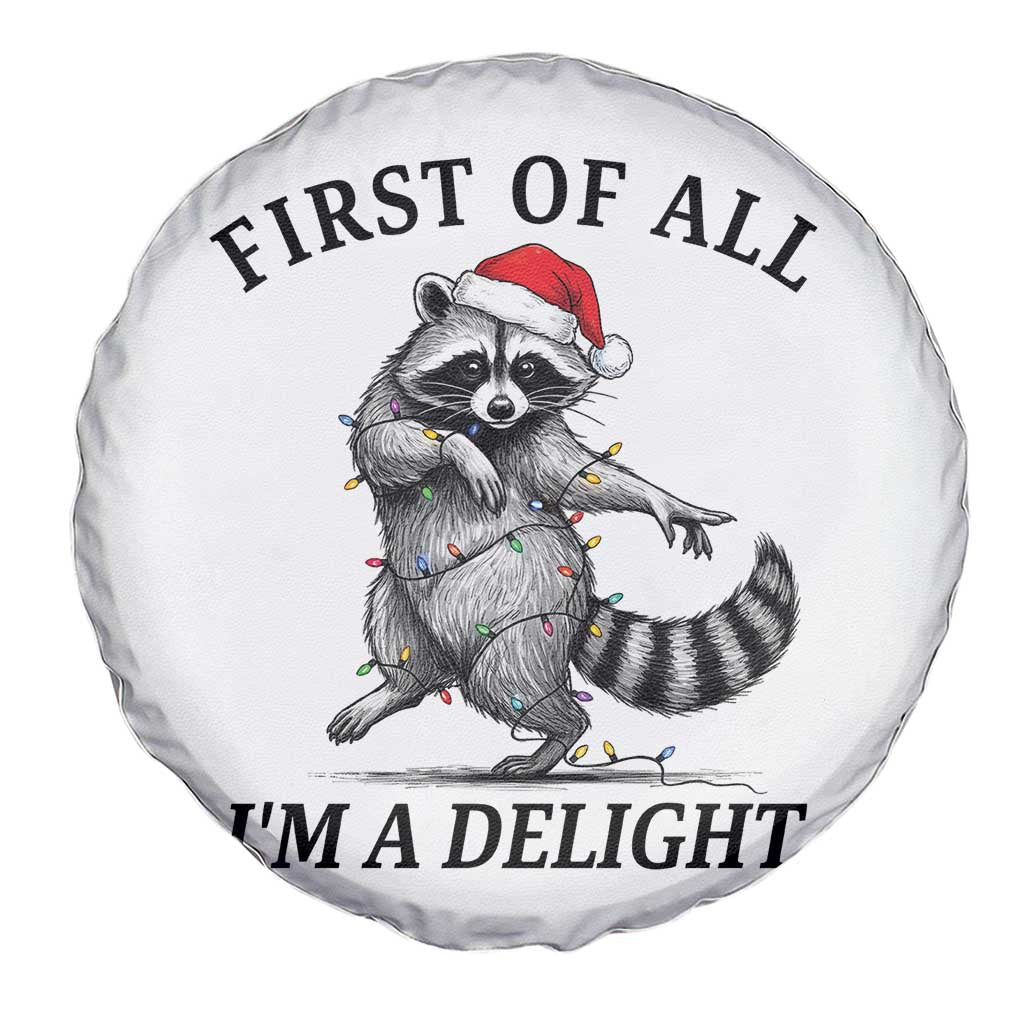 First Of All I Am A Delight Spare Tire Cover Funny Christmas Raccoon - Wonder Print Shop