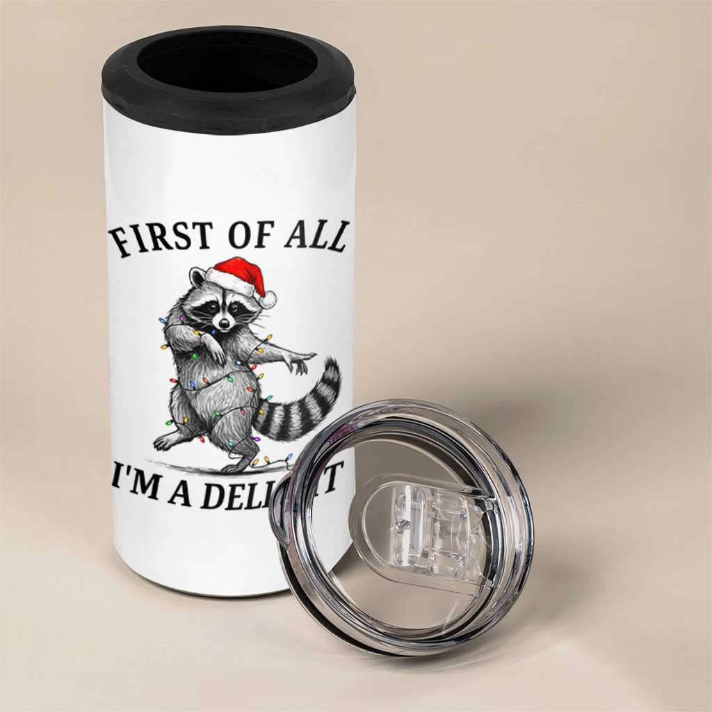 First Of All I Am A Delight 4 in 1 Can Cooler Tumbler Funny Christmas Raccoon - Wonder Print Shop