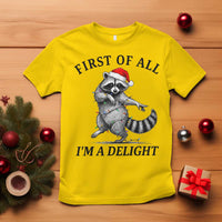 First Of All I Am A Delight T Shirt Funny Christmas Raccoon - Wonder Print Shop