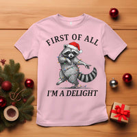 First Of All I Am A Delight T Shirt Funny Christmas Raccoon - Wonder Print Shop