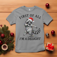 First Of All I Am A Delight T Shirt Funny Christmas Raccoon - Wonder Print Shop