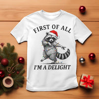 First Of All I Am A Delight T Shirt Funny Christmas Raccoon - Wonder Print Shop