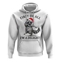 First Of All I Am A Delight Hoodie Funny Christmas Raccoon - Wonder Print Shop